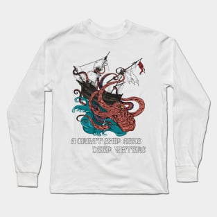 A great ship asks deep waters Long Sleeve T-Shirt